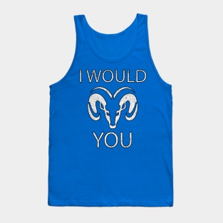 I would RAM you Tank Top